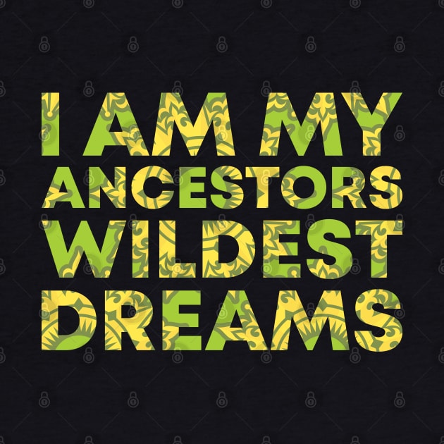 I Am My Ancestors Wildest Dreams by BramCrye